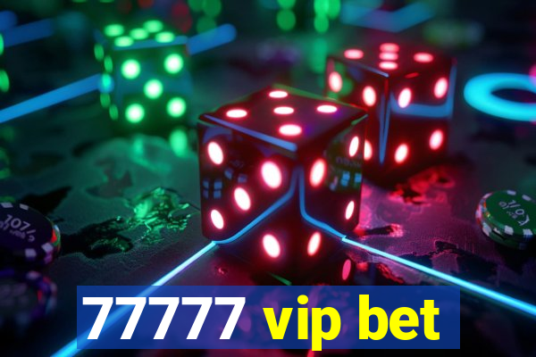 77777 vip bet